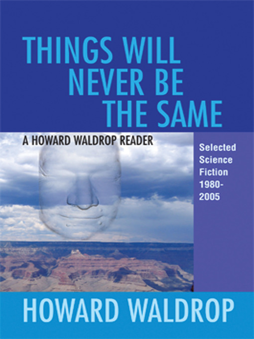 Title details for Things Will Never Be the Same by Howard Waldrop - Wait list
